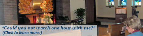 Adoration Chapel is open 24/7.